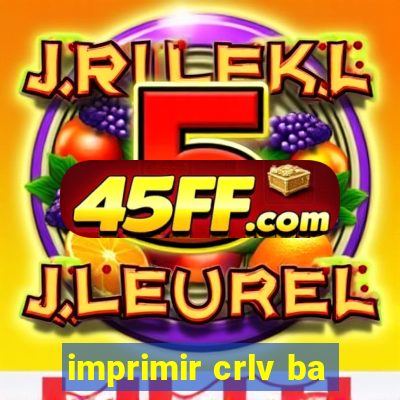 imprimir crlv ba